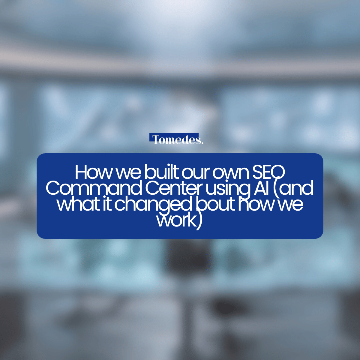 How we built our own SEO Command Center using AI (and what it changed bout how we work)